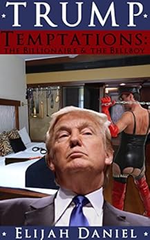 Trump Temptation: The Billionaire & The Bellboy by [Daniel, Elijah]