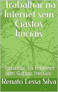 Livro TRABALHAR NA INTERNET SEM GASTOS INICIAIS: MARKETING E VENDAS