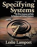 Specifying Systems: The TLA+ Language and Tools for Hardware and Software Engineers