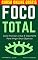 Livro Foco Total: Como Priorizar O Que É Importante Para Atingir Seus Objetivos (Imparavel.club Livro 9)
