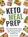 Keto Meal Prep: The Complete Guide to Save Time and Eat Healthy with Meal Prepping for the Ketogenic by Julie Arden