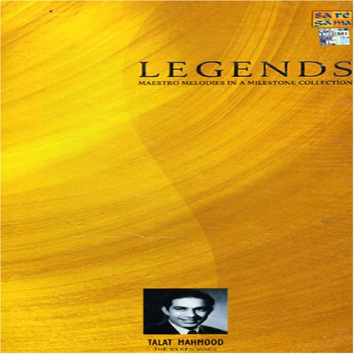 Talat Mahmood - Legends Maestro Melodies In A Milestone Collection-Talat Mahmood The Silken Voice - Zortam Music