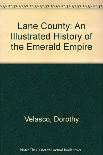 Lane County: An Illustrated History of the Emerald Empire