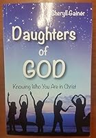 Daughters of God: Knowing Who You Are in Christ 0615998488 Book Cover