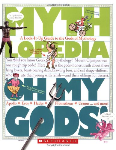 Oh My Gods!: A Look-It-Up Guide to the Gods of Mythology (Mythlopedia)