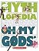 Oh My Gods! (Mythlopedia): A Look-It-Up Guide to the Gods of Mythology