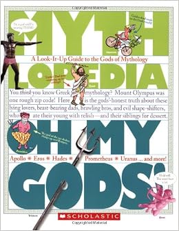 Oh My Gods!: A Look-It-Up Guide to the Gods of Mythology (Mythlopedia), by Megan E. Bryant