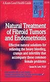 Natural Treatment of Fibroid Tumors and Endometriosis by Susan Lark