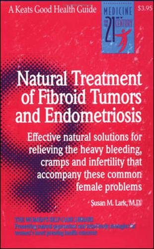 Natural Treatment of Fibroid Tumors and Endometriosis by Susan Lark