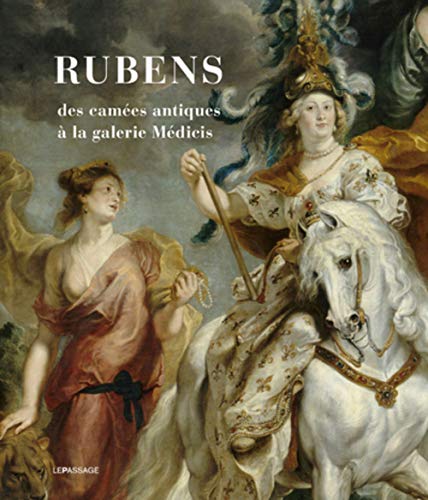 Rubens : Des camées antiques à la galerie Médicis by MARIANNE COJANNOT-LE BLANC ÉVELYNE PRIOUX