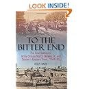 To the Bitter End: The Final Battles of Army Groups North Ukraine, A, and Center-Eastern Front, 1944-45