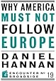 Why America Must Not Follow Europe (Encounter Broadsides)