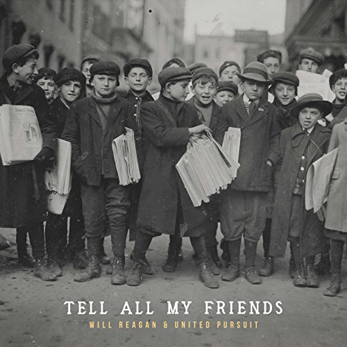 Will Reagan & United Pursuit - Tell All My Friends - Zortam Music