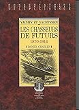 Les Chasseurs De Futurs, 1870 1914: Yatchs Et Yachtsmen by 