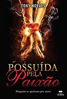 Livro Possuída pela paixão: Ninguém se apaixona por acaso