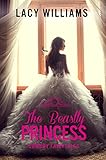 The Beastly Princess: Contemporary Fairy Tale Romance (Cowboy Fairytales Book 4)
