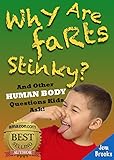Why Are Farts Stinky? And Other Human Body Questions Kids Ask! (An Innovative Learning Book for Children Ages 6 to 12) (The 
