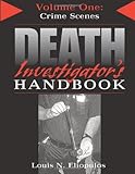 Death Investigator's Handbook, Vol. 1: Crime Scenes, Louis N. Eliopulos, 1581604963