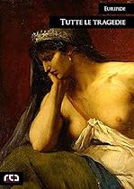 Tutte le tragedie: 249 (Classici) (Italian Edition)