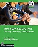 Triathlon Revolution: Training, Technique, and Inspiration by Terri Schneider
