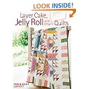 Layer Cake, Jelly Roll &amp; Charm Quilts
