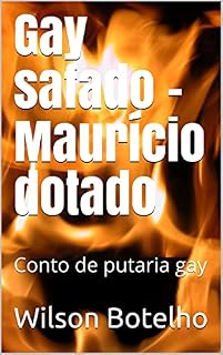 Livro Gay safado - Maurício dotado: Conto de putaria gay (Memórias de um safado - Contos de putaria gay)
