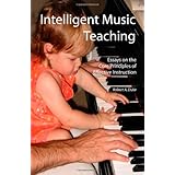 Intelligent Music Teaching: Essays on the Core Principles of Effective Instruction
