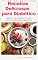 Livro Receitas Deliciosas para Diabético: Receitas Deliciosas para Diabético