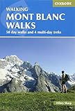 Walking Mont Blanc Walks: 50 Day Walks And 4 Multi-Day Treks (Cicerone Guides) by Hilary Sharp