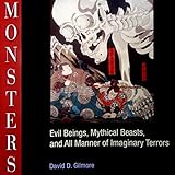 Monsters: Evil Beings, Mythical Beasts, and All Manner of Imaginary Terrors by 