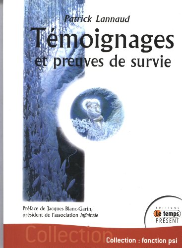 Témoignages et preuves de survie by Patrick Lannaud