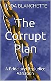 The Corrupt Plan: A Pride and Prejudice Variation