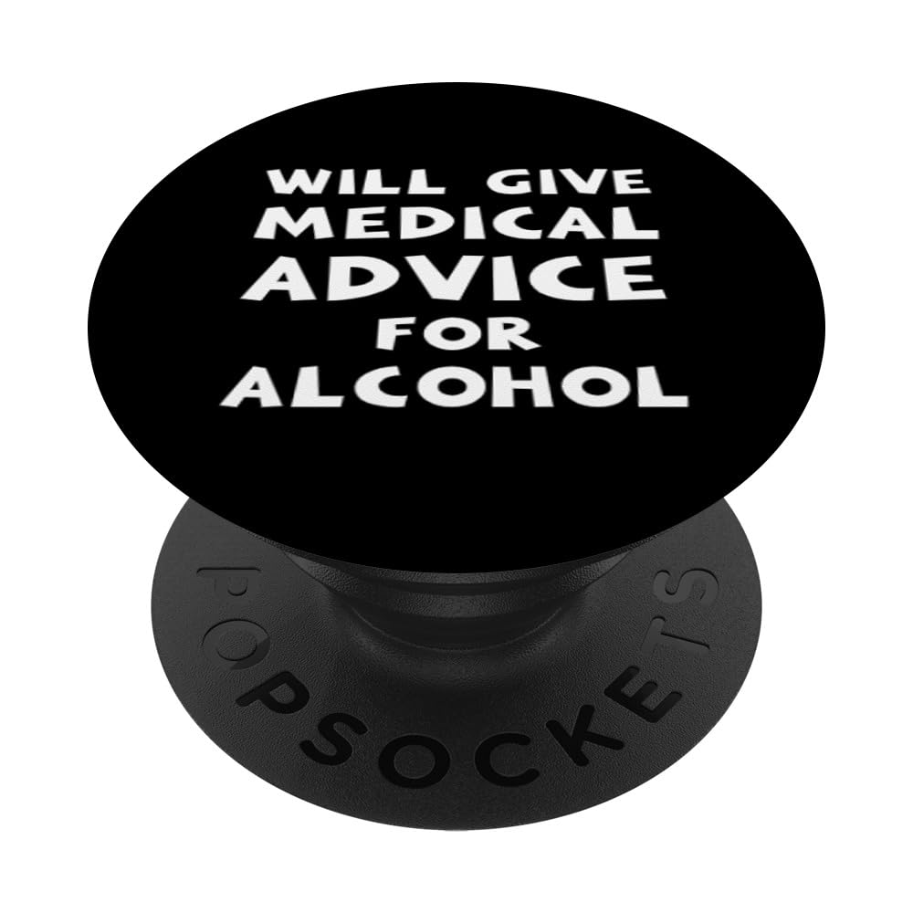 Will Give Medical Advice For Alcohol Funny Doctor Nurse Joke PopSockets Swappable PopGrip