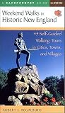 Weekend Walks in Historic New England: Walking Tours in More Than 30 Historic Cities by
