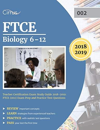 FTCE Biology 6-12 Teacher Certification Exam Study Guide 2018-2019: FTCE (002) Exam Prep and Practice Test Questions Paperback – January 23, 2018