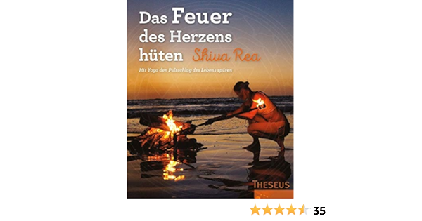 Das Feuer Des Herzens Huten Mit Yoga Den Pulsschlag Des Lebens Spuren Rea Shiva 9783899019872 Amazon Com Books