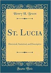 St Lucia Historical Statistical And Descriptive Classic Reprint