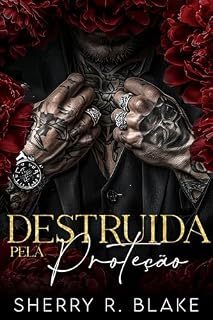 Livro Destruida Pela Proteção: Um Romance Máfia De Proximidade Forçada E Segunda Chance (Serie Del Sindicato Feretti Livro 5)