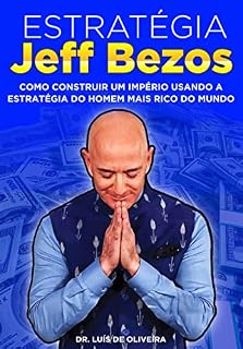 Livro Estratégia Jeff Bezos: Como Construir Um Império Usando A Estratégia Do Homem Mais Rico Do Mundo