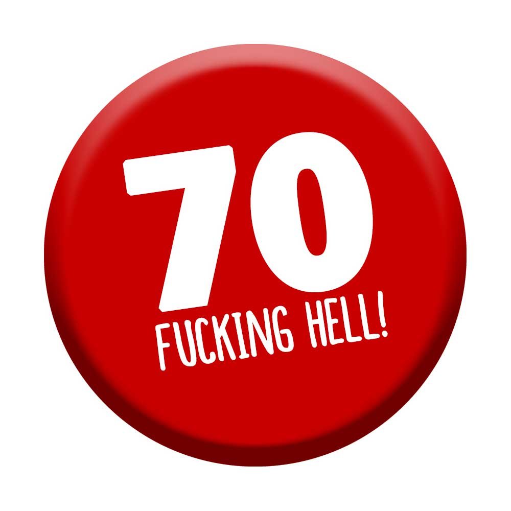 70th Birthday Badge 70 Today 76mm Pin Button Novelty Gift Men Women Funny!