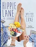 Hippie Lane: The Cookbook: Wholefood Goes Deliciously Luxe Hippie Lane: The Cookbook: Wholefood Goes Deliciously Luxe