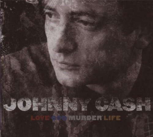 Johnny Cash - Love God Murder Life - Zortam Music