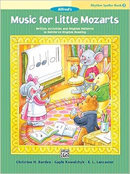 Amazon Com Music For Little Mozarts Rhythm Speller Bk 2 Written Activities And Rhythm Patterns To Reinforce Rhythm Reading Music For Little Mozarts Bk 2 9781470640514 Barden Christine H Kowalchyk Gayle Lancaster E L Books