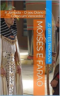 Moisés e Faraó: A Jornada - O seu Diário Como um Vencedor