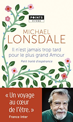 Il n'est jamais trop tard pour le plus grand amour : Petit traité d'espérance by 