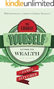 The Choose Yourself Guide To Wealth