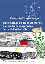Des  origines du grade de maître dans la franc-maçonnerie