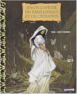 Encyclopedie Du Fantastique Et De L Etrange Tome 1 Fees Et Dragons Amazon Fr Bottet Beatrice Adam Christine Dutrait Vincent Michaud Jean Marie Livres