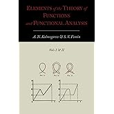 Elements of the Theory of Functions and Functional Analysis [Two Volumes in One]