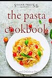 The Pasta Cookbook: Simple and Delicious Pasta Recipes The Pasta Cookbook: Simple and Delicious Pasta Recipes